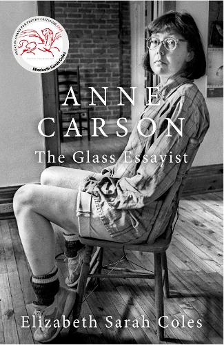 Паперова книга «Anne Carson: The Glass Essayist», автор Елізабет Сара Коулз - фото №1