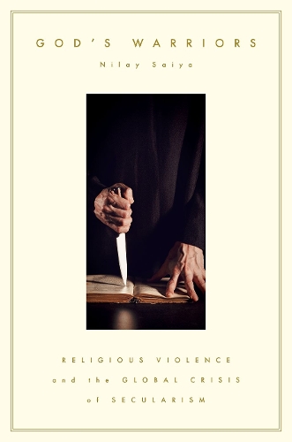Бумажная книга «God's Warriors: Religious Violence and the Global Crisis of Secularism», автор Нилай Сайя - фото №1
