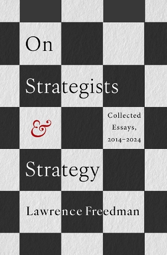 Бумажная книга «On Strategists and Strategy: Collected Essays, 2014-2024», автор Лоуренс Фридман - фото №1