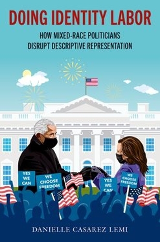 Бумажная книга «Doing Identity Labor: How Mixed-Race Politicians Disrupt Descriptive Representation», автор Даниэль Казарес Леми - фото №1