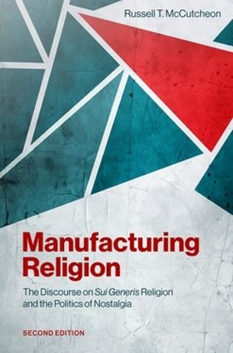 Бумажная книга «Manufacturing Religion: The Discourse on Sui Generis Religion and the Politics of Nostalgia», автор Рассел Т. Маккатчон - фото №1