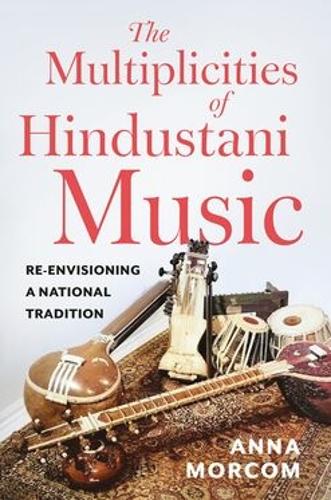 Паперова книга «The Multiplicities of Hindustani Music: Re-envisioning a National Tradition», автор Анна Морком - фото №1