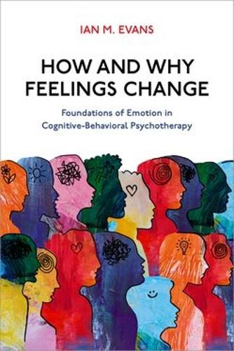 Паперова книга «How and Why Feelings Change: Foundations of Emotion in Cognitive-Behavioral Psychotherapy», автор Іен М. Еванс - фото №1