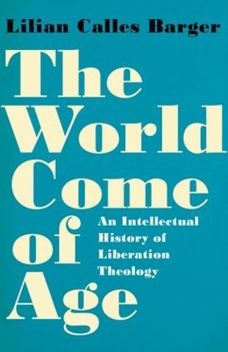 Паперова книга «The World Come of Age: An Intellectual History of Liberation Theology», автор Ліліан Каллес Баргер - фото №1