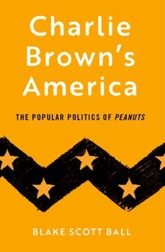 Бумажная книга «Charlie Brown's America: The Popular Politics of Peanuts», автор Блейк Скотт Болл - фото №1