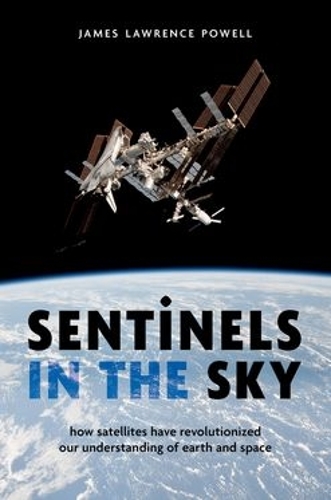 Бумажная книга «Sentinels in the Sky: How Satellites Have Revolutionized Our Understanding of Earth and Space», автор Джеймс Лоуренс Пауэлл - фото №1