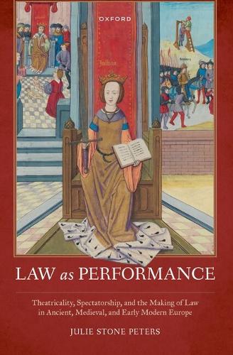 Бумажная книга «Law as Performance: Theatricality, Spectatorship, and the Making of Law in Ancient, Medieval, and Early Modern Europe», автор Джули Стоун Питерс - фото №1