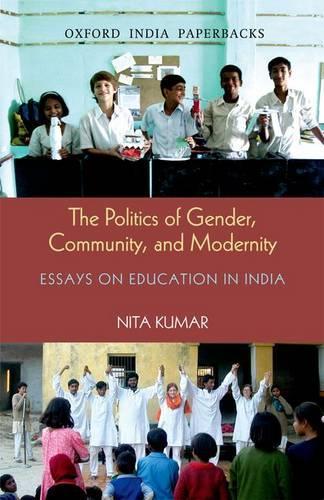 Бумажная книга «The Politics of Gender, Community, and Modernity: Essays on Education in India», автор Нита Кумар - фото №1