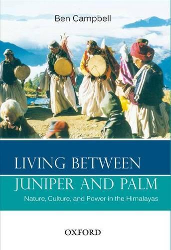 Бумажная книга «Living Between Juniper and Palm: Nature, Culture, and Power in the Himalayas», автор Бен Кэмпбелл - фото №1