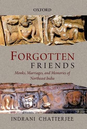 Бумажная книга «Forgotten Friends: Monks, Marriages, and Memories of Northeast India», автор Индрани Чаттерджи - фото №1