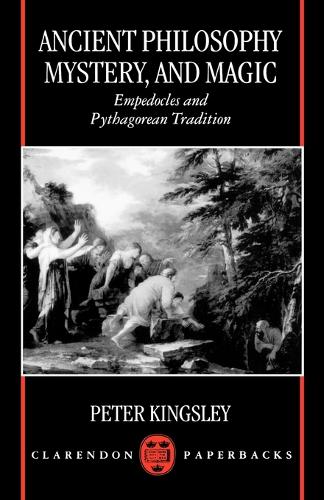 Бумажная книга «Ancient Philosophy, Mystery, and Magic: Empedocles and Pythagorean Tradition», автор Питер Кингсли - фото №1