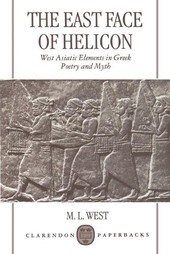 Бумажная книга «The East Face of Helicon: West Asiatic Elements in Greek Poetry and Myth», автор М. Л. Вест - фото №1