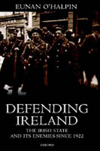 Бумажная книга «Defending Ireland: The Irish State and Its Enemies Since 1922», автор Юнан О'Халпин - фото №1