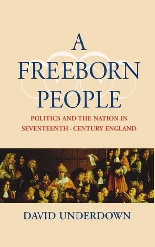 Бумажная книга «A Freeborn People: Politics and the Nation in Seventeenth-Century England», автор Дэвид Андердаун - фото №1