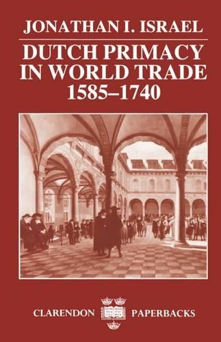 Бумажная книга «Dutch Primacy in World Trade, 1585-1740», автор Джонатан И. Израэль - фото №1