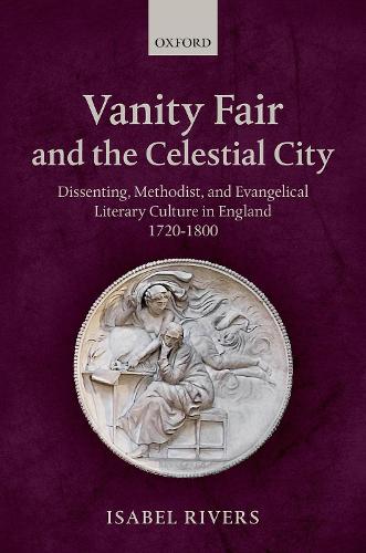 Бумажная книга «Vanity Fair and the Celestial City: Dissenting, Methodist, and Evangelical Literary Culture in England 1720-1800», автор Изабель Риверс - фото №1