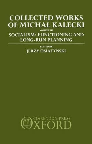 Бумажная книга «Collected Works of Michal Kalecki: Volume III. Socialism: Functioning and Long-Run Planning», автор Михал Калецки - фото №1