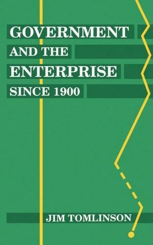Бумажная книга «Government and the Enterprise since 1900», автор Джим Томлинсон - фото №1