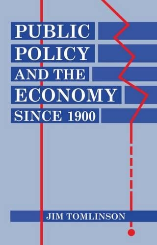 Бумажная книга «Public Policy and the Economy since 1900», автор Джим Томлинсон - фото №1