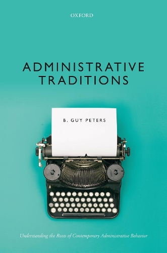 Бумажная книга «Administrative Traditions: Understanding the Roots of Contemporary Administrative Behavior», автор B. Гай Питерс - фото №1
