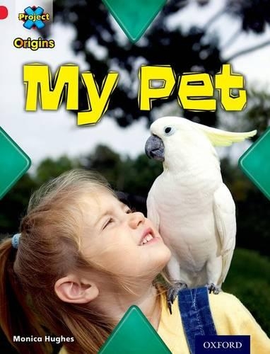 Бумажная книга «Project X Origins: Red Book Band, Oxford Level 2: Pets: My Pet», автор Моника Хьюз - фото №1