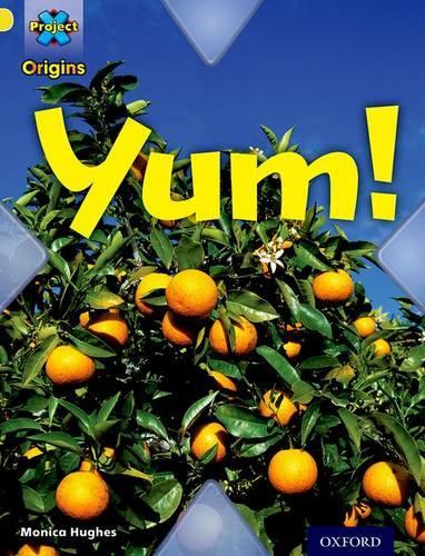 Бумажная книга «Project X Origins: Yellow Book Band, Oxford Level 3: Food: Yum!», автор Моника Хьюз - фото №1