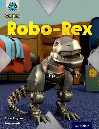 Бумажная книга «Project X Origins: Light Blue Book Band, Oxford Level 4: Toys and Games: Robo-Rex», автор Шу Рейнер - фото №1