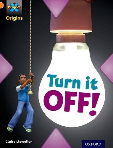 Бумажная книга «Project X Origins: Orange Book Band, Oxford Level 6: What a Waste: Turn it Off!», автор Клэр Левеллин - фото №1