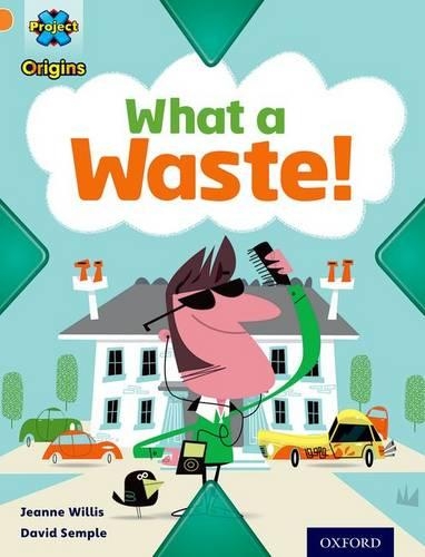 Бумажная книга «Project X Origins: Orange Book Band, Oxford Level 6: What a Waste: What a Waste!» - фото №1