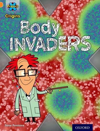 Бумажная книга «Project X Origins: Orange Book Band, Oxford Level 6: Invasion: Body Invaders», автор Джейн Пенроуз - фото №1