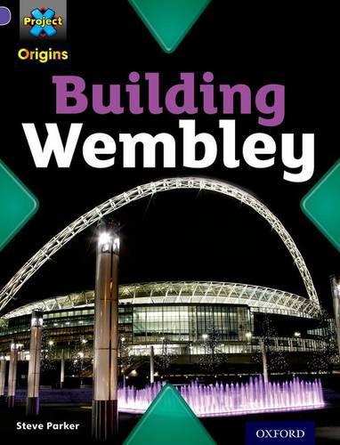 Бумажная книга «Project X Origins: Purple Book Band, Oxford Level 8: Buildings: Building Wembley», автор Стив Паркер - фото №1