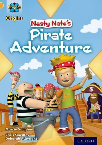 Бумажная книга «Project X Origins: Gold Book Band, Oxford Level 9: Pirates: Nasty Nate's Pirate Adventure», автор Марсия Воган - фото №1