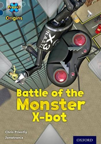 [object Object] «Project X Origins: Grey Book Band, Oxford Level 14: Behind the Scenes: Battle of the Monster X-bot», автор Крис Пристли - фото №1