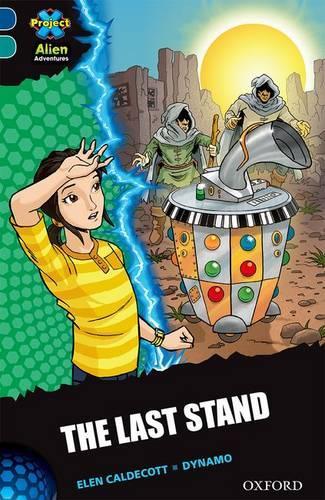 Бумажная книга «Project X Alien Adventures: Dark Blue Book Band, Oxford Level 16: The Last Stand», автор Элен Калдекотт - фото №1