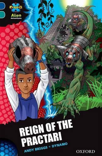 Бумажная книга «Project X Alien Adventures: Dark Blue Book Band, Oxford Level 16: Reign of the Practari», автор Энди Бриггс - фото №1