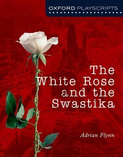 Паперова книга «Oxford Playscripts: The White Rose and the Swastika», автор Адріан Флінн - фото №1