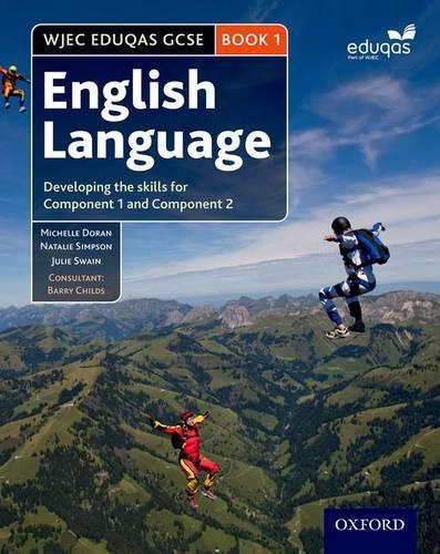 Бумажная книга «WJEC Eduqas GCSE English Language: Student Book 1: Developing the skills for Component 1 and Component 2», авторов Барри Чайлдс, Джули Суэйн, Мишель Доран, Натали Симпсон - фото №1