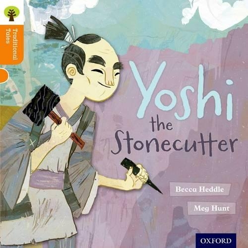 Бумажная книга «Oxford Reading Tree Traditional Tales: Level 6: Yoshi the Stonecutter», авторов Бекка Хеддл, Никки Гэмбл, Пэм Даусон - фото №1