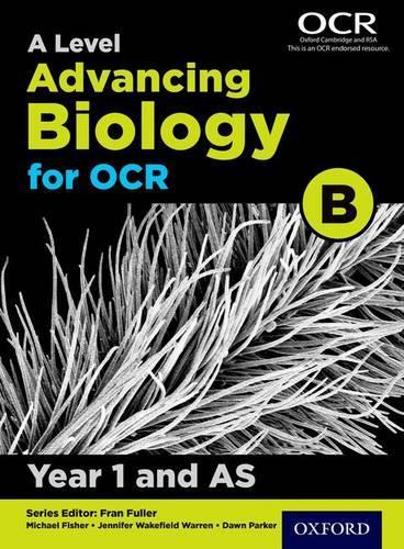 Бумажная книга «A Level Advancing Biology for OCR Year 1 and AS Student Book (OCR B)», авторов Доун Паркер, Дженнифер Уэйкфилд-Уоррен, Майкл Фишер - фото №1