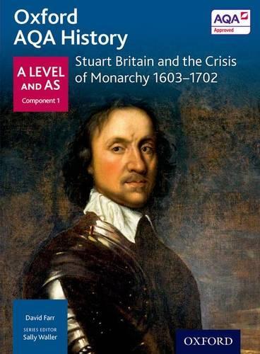 Бумажная книга «Oxford AQA History for A Level - 2015 specification Breadth Study Stuart Britain and the Crisis of Monarchy 1603-1702» - фото №1
