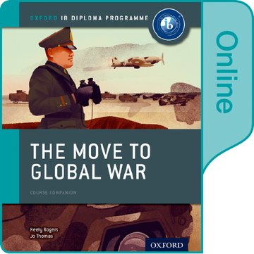 Паперова книга «The Move to Global War: IB History Online Course Book: Oxford IB Diploma Programme», авторів Кілі Роджерс, Джоанна Томас - фото №1