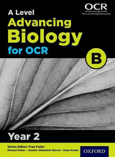 Паперова книга «A Level Advancing Biology for OCR B: Year 2», авторів Доун Паркер, Дженніфер Уейкфілд-Уоррен, Майкл Фішер - фото №1