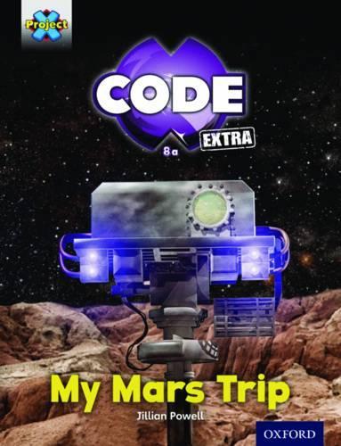 Паперова книга «Project X CODE Extra: Yellow Book Band, Oxford Level 3: Galactic Orbit: My Mars Trip», автор Джилліан Пауелл - фото №1