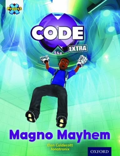 Паперова книга «Project X CODE Extra: Gold Book Band, Oxford Level 9: CODE Control: Magno Mayhem», автор Елен Калдекотт - фото №1