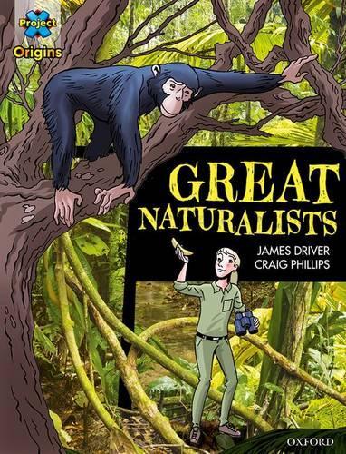 Бумажная книга «Project X Origins Graphic Texts: Dark Blue Book Band, Oxford Level 16: Great Naturalists», автор Джеймс Драйвер - фото №1