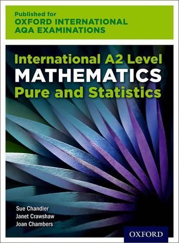 Паперова книга «Oxford International AQA Examinations: International A2 Level Mathematics Pure and Statistics», авторів Сью Чендлер, Джанет Кроушоу, Джоан Чемберс - фото №1