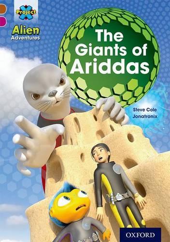 [object Object] «Project X Alien Adventures: Brown Book Band, Oxford Level 10: The Giants of Ariddas», автор Стів Коул - фото №1