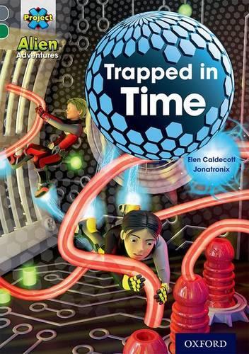 Бумажная книга «Project X Alien Adventures: Grey Book Band, Oxford Level 12: Trapped in Time», автор Элен Калдекотт - фото №1