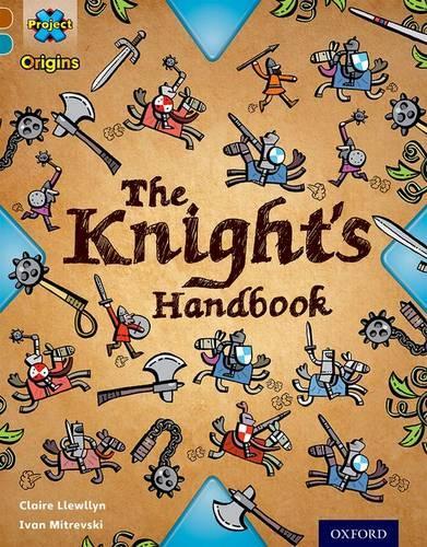 Бумажная книга «Project X Origins: Brown Book Band, Oxford Level 9: Knights and Castles: The Knight's Handbook», автор Клэр Ллювлин - фото №1
