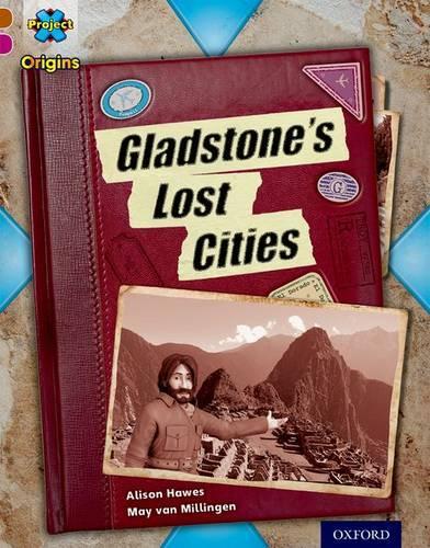Бумажная книга «Project X Origins: Brown Book Band, Oxford Level 10: Lost and Found: Gladstone's Lost Cities», автор Элисон Хоуз - фото №1